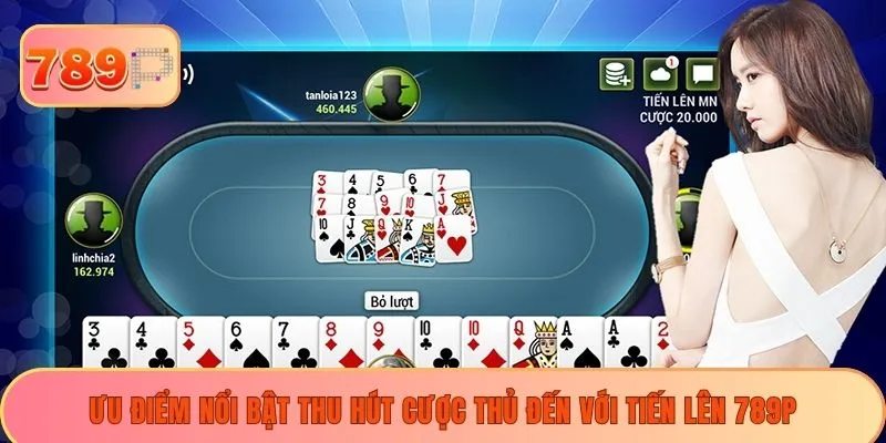 Ưu điểm nổi bật thu hút cược thủ đến với tiến lên 789P